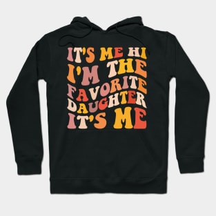 It's Me Hi I'm The Favorite Daughter It's Me Hoodie